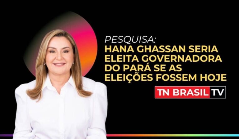 Pesquisa: Hana Ghassan seria eleita governadora do Pará se as eleições fossem hoje