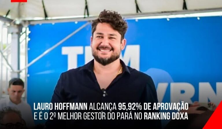 Lauro Hoffmann alcança 95,92% de aprovação e é o 2º melhor gestor do Pará no Ranking Doxa